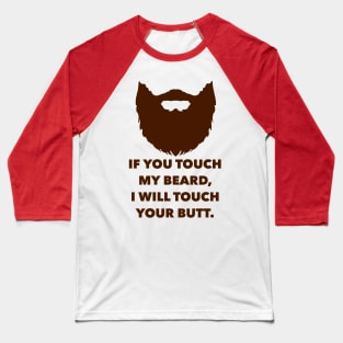 If You Touch, I Touch Baseball T-Shirt